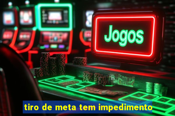 tiro de meta tem impedimento